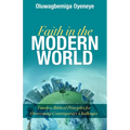 Faith in the Modern World: Timeless Biblical Principles for Overcoming Contemporary Challenges - Paperback
