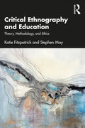 Critical Ethnography and Education: Theory, Methodology, and Ethics - Paperback