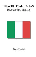 How to Speak Italian in 20 Words or Less - Paperback