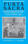 Furta Sacra: Thefts of Relics in the Central Middle Ages - Revised Edition - Paperback