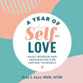 A Year of Self-Love: Daily Wisdom and Inspiration for Loving Yourself - Paperback