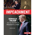 Impeachment: Donald Trump and the History of Presidents in Peril - Library Binding