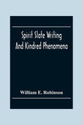 Spirit Slate Writing And Kindred Phenomena - Paperback