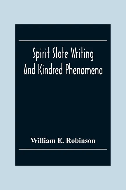 Spirit Slate Writing And Kindred Phenomena - Paperback