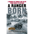 A Ranger Born: A Memoir of Combat and Valor from Korea to Vietnam - Paperback