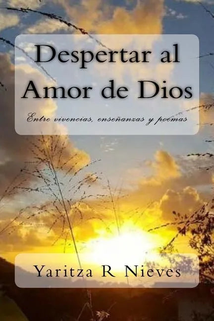 Despertar al Amor de Dios: Entre vivencias, enseñanzas y poemas - Paperback