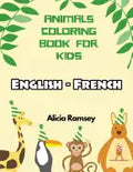 English - French Animals Coloring Book for Kids: Vocabulary activity workbook for boys girls and toddlers - Paperback