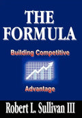The Formula: Building Competitive Advantage - Hardcover