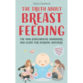 The Truth About Breastfeeding - Paperback
