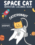 Catstronaut, Space Cat Adventure Coloring Book: Cats in Space Coloring with Astronauts, Spaceships, Aliens, Meteors, Planets, Moons, and Stars - Paperback