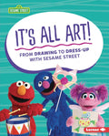 It's All Art!: From Drawing to Dress-Up with Sesame Street (R) - Library Binding