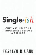 Single-ish: Cultivating Your Singleness Before Marriage - Paperback