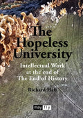 The Hopeless University: Intellectual Work at the end of The End of History - Paperback