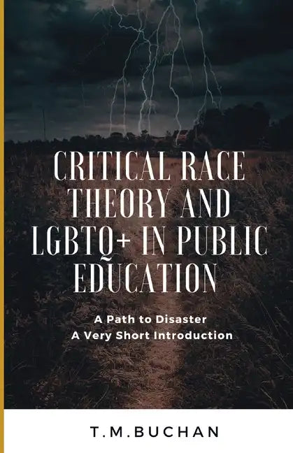 Critical Race Theory and Lbgtq+ in Public Education: A Path to Disaster A Very Short Introduction - Paperback