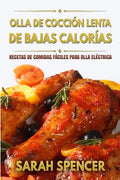 Olla de coccion lenta de Bajas Calorias: Recetas de Comidas fáciles para Olla Eléctrica - Paperback