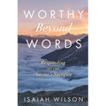 Worthy Beyond Words: Responding to the Savior's Sacrifice - Paperback