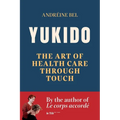 Yukido, the Art of Health Care through Touch - Paperback
