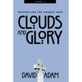 Clouds and Glory: Prayers for the Church Year, Year a - Paperback