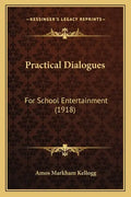 Practical Dialogues: For School Entertainment (1918) - Paperback