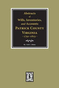 Abstracts of Wills, Inventories and Accounts of Patrick County, Virginia, 1791-1823. - Paperback