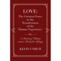 Love: The Greatest Force in The Wonderment of The Human Experience - Paperback