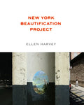 Ellen Harvey: New York Beautification Project - Paperback