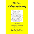 Musical Malaproptionary: A dictionary of musical terms redefined humorously - for music lovers, screwball musicians, irreverent iconoclasts, dy - Paperback