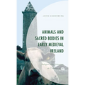 Animals and Sacred Bodies in Early Medieval Ireland: Religion and Urbanism at Clonmacnoise - Paperback