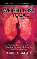 Easy Weight Loss Yoga 2: Intermediate: Poses and Sequences for Stamina, Balance, Relaxation and Fat-Burning - Paperback