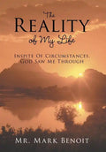 The Reality of My Life: Inspite of Circumstances, God Saw Me Through - Hardcover
