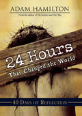 24 Hours That Changed the World: 40 Days of Reflection - Paperback