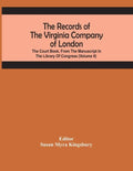 The Records Of The Virginia Company Of London; The Court Book, From The Manuscript In The Library Of Congress (Volume II) - Paperback