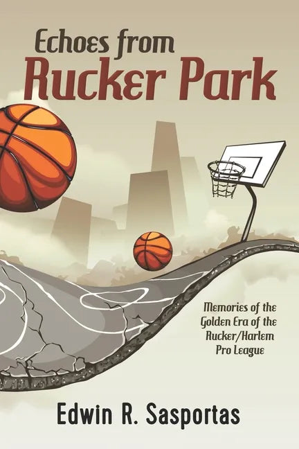 Echoes From Rucker Park: Memories of The Golden Era of the Rucker/Harlem Pro League - Paperback