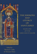The Sermons and Liturgy of Saint James: Book I of the Liber Sancti Jacobi - Hardcover