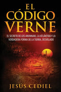 El Código Verne: El secreto de los Anunnaki, la Atlántida y la verdadera forma de la Tierra (desvelado) - Paperback