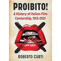 Proibito!: A History of Italian Film Censorship, 1913-2021 - Paperback