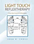 Light Touch Reflextherapy: A New Way Forward for Reflexologists - Paperback