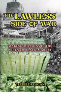 The Lawless Side of War: Making Millions on the Vietnam Black-Market - A Fictional Memoir - Paperback