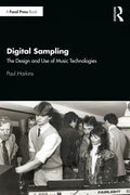 Digital Sampling: The Design and Use of Music Technologies - Paperback