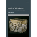 Daniel After Babylon: The Additions in the History of Interpretation - Hardcover