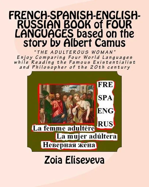 FRENCH-SPANISH-ENGLISH-RUSSIAN BOOK of FOUR LANGUAGES based on the story by Albert Camus: "THE ADULTEROUS WOMAN" Enjoy Comparing Four World Languages - Paperback
