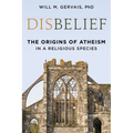 Disbelief: The Origins of Atheism in a Religious Species - Hardcover