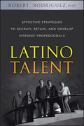 Latino Talent: Effective Strategies to Recruit, Retain and Develop Hispanic Professionals - Hardcover