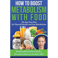 How To Boost Metabolism With Food: The Ray Peat Diet for Thyroid Health and Fast Metabolism - Paperback