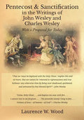 Pentecost & Sanctification in the Writings of John Wesley and Charles Wesley with a Proposal for Today - Paperback