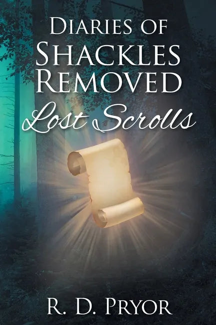 Diaries of Shackles Removed: Lost Scrolls - Paperback
