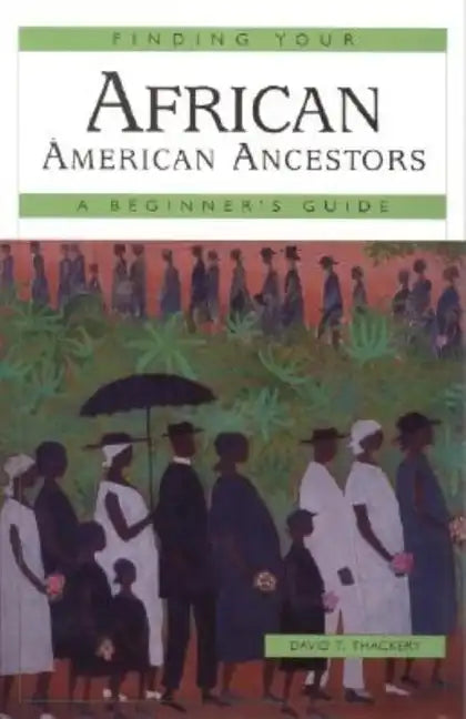 Finding Your African American Ancestors: A Beginner's Guide - Hardcover