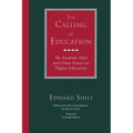 The Calling of Education: The Academic Ethic and Other Essays on Higher Education - Paperback