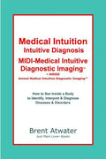 Medical Intuition, Intuitive Diagnosis, MIDI-Medical Intuitive Diagnostic Imaging(TM): How to See Inside a Body to Diagnose Current Disorders & Future - Paperback