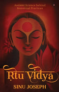 Ṛtu Viḍyā: Ancient Science behind Menstrual Practices - Paperback